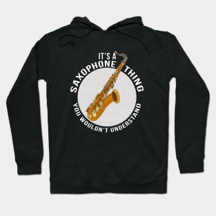 It's a Saxophone Thing You Wouldn't Understand Hoodie